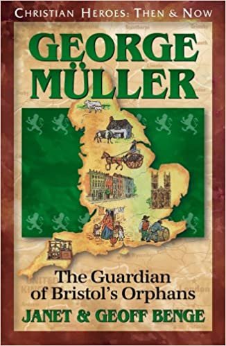 George Muller: The Guardian of Bristol's Orphans (Christian Heroes: Then & Now) (Christian Heroes: Then & Now S.) indir