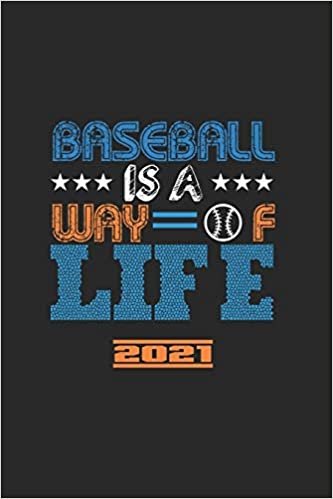 تحميل Baseball Is A Way Of Life 2021: El Calendario De Béisbol, El Gran Anuario Y El Calendario Para El 2021 También Se Pueden Utilizar Como Diario O Cuaderno.