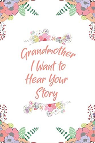 تحميل Grandmother, I Want to Hear Your Story: Great gift idea to share your life with someone you love, Funny short autobiography Gift Idea For Grandmother