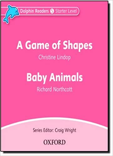 A Game of Shapes & Baby Animals: Starter Level: 175-Word Vocabulary a Game of Shapes & Baby Animals (Dolphin Readers) ダウンロード