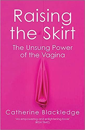 Raising the Skirt: The Unsung Power of the Vagina