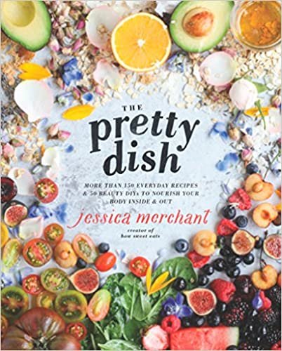 ダウンロード  The Pretty Dish: More than 150 Everyday Recipes and 50 Beauty DIYs to Nourish Your Body Inside and Out: A Cookbook 本