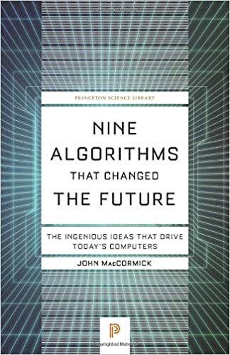 indir Nine Algorithms That Changed the Future: The Ingenious Ideas That Drive Today&#39;s Computers (Princeton Science Library)