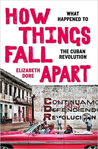 Elizabeth Dore How Things Fall Apart: The Decline of the Cuban Revolution تكوين تحميل مجانا Elizabeth Dore تكوين