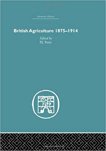 indir British Agriculture: 1875-1914 (Economic History)