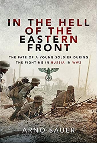In the Hell of the Eastern Front: The Fate of a Young Soldier During the Fighting in Russia in Ww2