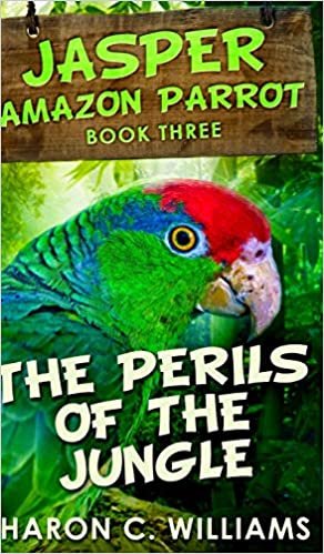 indir The Perils Of The Jungle (Jasper - Amazon Parrot Book 3)