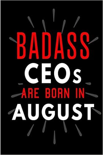 Badass CEOs Are Born In August: Blank Lined Funny Journal Notebooks Diary as Birthday, Welcome, Farewell, Appreciation, Thank You, Christmas, ... CEOs ( Alternative to B-day present card ) indir