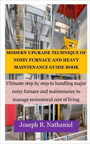 indir MODERN UPGRADE TECHNIQUE OF NOISY FURNACE AND HEAVY MAINTENANCE GUIDE BOOK: Ultimate step by step to handling major noisy furnace and maintenance to manage economical cost of living