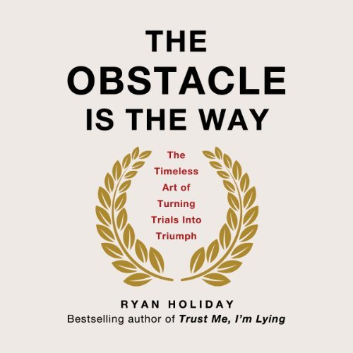 ダウンロード  The Obstacle Is the Way: The Timeless Art of Turning Trials into Triumph 本