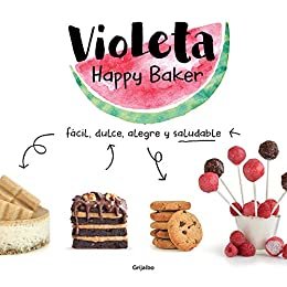 ダウンロード  Violeta Happy Baker. Fácil, dulce, alegre y saludable (Spanish Edition) 本