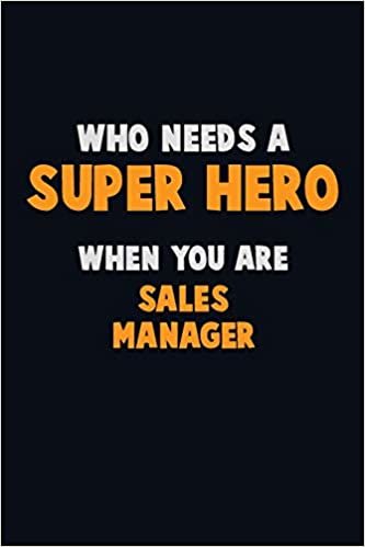 تحميل Who Need A SUPER HERO, When You Are Sales Manager: 6X9 Career Pride 120 pages Writing Notebooks