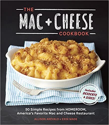 ダウンロード  The Mac + Cheese Cookbook: 50 Simple Recipes from Homeroom, America's Favorite Mac and Cheese Restaurant 本