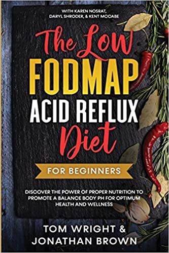 The Low Fodmap Acid Reflux Diet: For Beginners - Discover the Power of Proper Nutrition to Promote A Balance Body pH for Optimum Health and Wellness: With Karen Nosrat, Daryl Shroder, & Kent McCabe ダウンロード