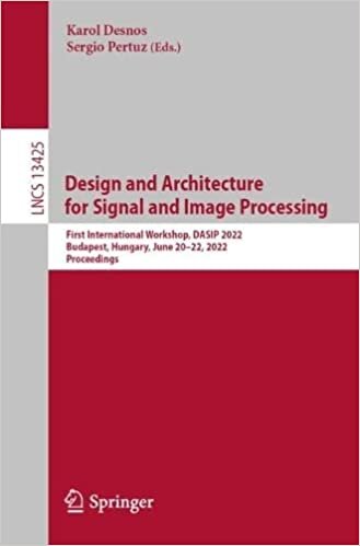 تحميل Design and Architecture for Signal and Image Processing: First International Workshop, DASIP 2022, Budapest, Hungary, June 20–22, 2022, Proceedings