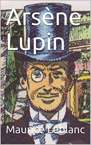 ダウンロード  Arsène Lupin (Annoté) (French Edition) 本