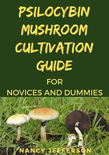 ダウンロード  Psilocybin Mushrooms cultivation guide for novices and dummies (English Edition) 本