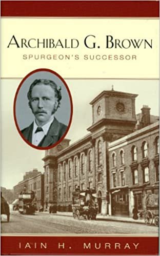 Archibald G Brown: Spurgeon's Successor indir
