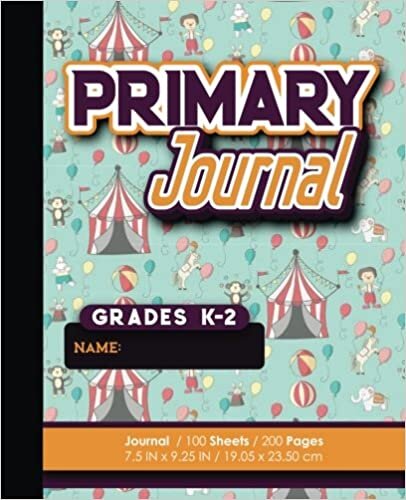 indir Primary Journal: Grades K-2: Draw And Write Book For Kids, Primary Journal Composition Book Kindergarten, 100 Sheets, 200 Pages, Cute Circus Cover (Primary Journals, Band 67): Volume 67