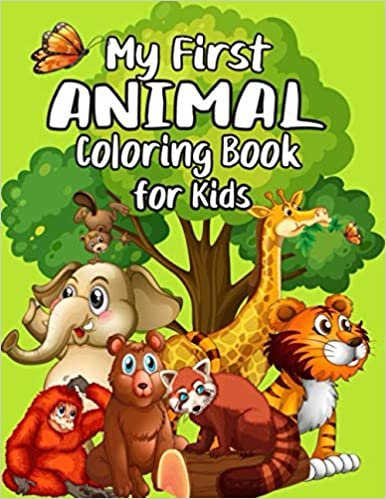 My First Animal Coloring Book for Kids: My First Big Coloring Book of Animals for Boys & Girls, Little Kids, Preschool and Kindergarten (Coloring Book for Kids)