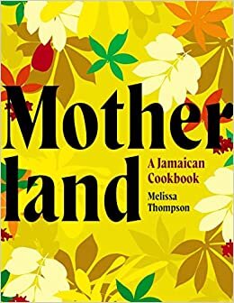 تحميل Motherland: A Jamaican Cookbook