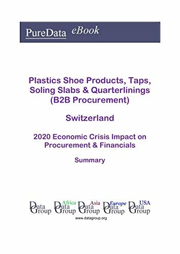 ダウンロード  Plastics Shoe Products, Taps, Soling Slabs & Quarterlinings (B2B Procurement) Switzerland Summary: 2020 Economic Crisis Impact on Revenues & Financials (English Edition) 本