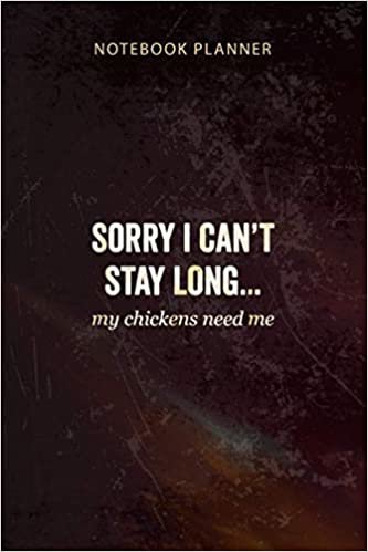 indir Notebook Planner I Can t Stay Long My Chickens Need Me Funny Chicken: Organizer, To-Do List, 114 Pages, Happy, Budget, Appointment , 6x9 inch, Diary