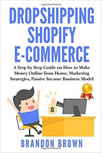 ダウンロード  Dropshipping Shopify E-Commerce: A Step by Step Guide on How to Make Money Online from Home, Marketing Strategies Passive Income Business Model 本