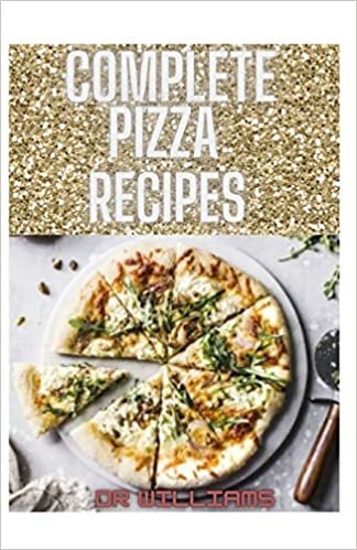 COMPLETE PIZZA RECIPES: THE COMPREHENSIVE,FAST AND EASY PIZZA RECIPES