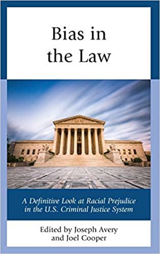 indir Bias in the Law: A Definitive Look at Racial Prejudice in the U.S. Criminal Justice System