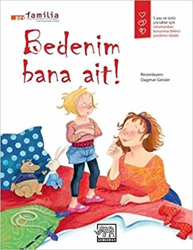 Bedenim Bana Ait!: Beş yaş ve üstü çocuklar için istismardan korunma bilinci yardımcı kitabı. indir