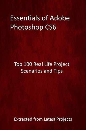 ダウンロード  Essentials of Adobe Photoshop CS6 : Top 100 Real Life Project Scenarios and Tips - Extracted from Latest Projects (English Edition) 本