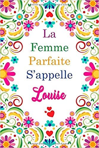 La F Parfaite S'appelle Louise: Carnet personnel pour les femmes s'appelle Louise / 6 x 9 - 110 pages indir