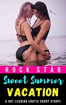Sweet Summer Vacation: A Hot Lesbian Erotic Short Story! (English Edition)