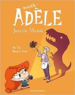 اقرأ Mortelle Adèle, Tome 16: Jurassic Mamie الكتاب الاليكتروني 