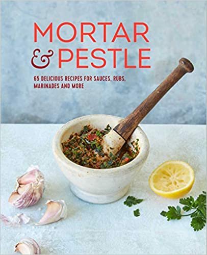 ダウンロード  Mortar & Pestle: 65 delicious recipes for sauces, rubs, marinades and more 本
