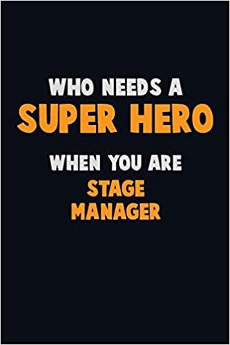 تحميل Who Need A SUPER HERO, When You Are Stage Manager: 6X9 Career Pride 120 pages Writing Notebooks