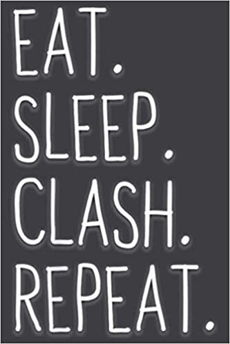 Eat Sleep Clash Repeat: Daily Planner - Undated Daily Planner for Staying on Track