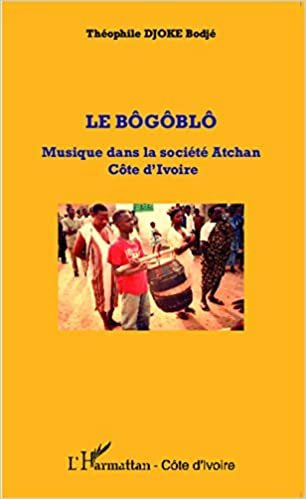 Le bôgôblô: Musique dans la société Atchan - Côte d'Ivoire