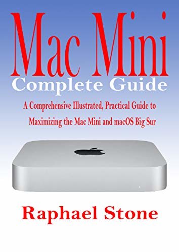 ダウンロード  Mac Mini Complete Guide: A Comprehensive Illustrated, Practical Guide to Maximizing the Mac Mini & MacOS Big Sur (English Edition) 本