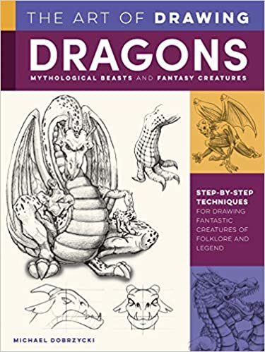 The Art of Drawing Dragons, Mythological Beasts, and Fantasy Creatures: Discover Step-By-Step Techniques for Drawing Fantastic Creatures of Folklore ... of Folklore and Legend (Collector's) indir