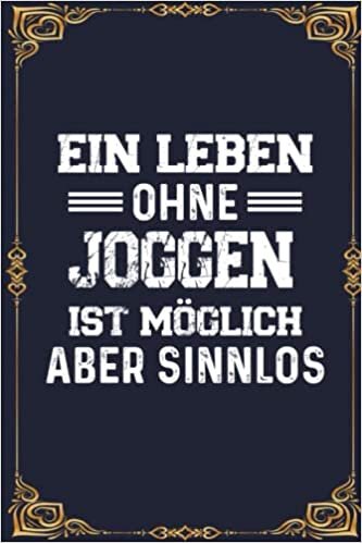 Ein Leben Ohne Joggen Ist Möglich Aber Sinnlos: Perfect Calendar 2023 Notebook Gift | A5 6x9 format (15.24 x 22.86 cm)
