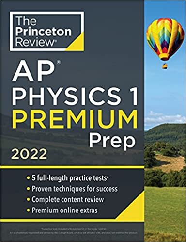 Princeton Review AP Physics 1 Premium Prep, 2022: 5 Practice Tests + Complete Content Review + Strategies & Techniques (2022) (College Test Preparation) indir