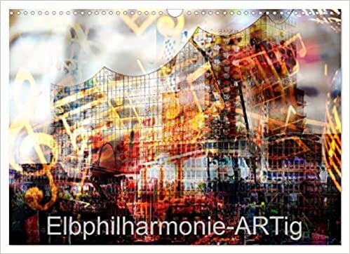 Elbphilharmonie-ARTig (Wandkalender 2023 DIN A3 quer): Hamburgs neue Kultstaette (Monatskalender, 14 Seiten ) ダウンロード