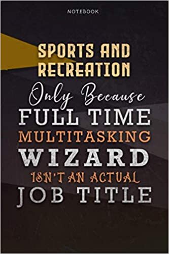 indir Lined Notebook Journal SPORTS AND RECREATION Only Because Full Time Multitasking Wizard Isn&#39;t An Actual Job Title Working Cover: Over 110 Pages, ... Goals, Paycheck Budget, A Blank, Personal
