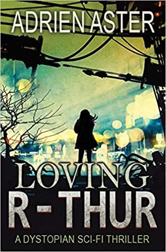 تحميل Loving R-thur: A Dystopian Sci-fi Thriller