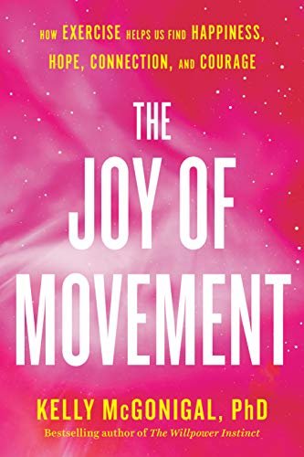 ダウンロード  The Joy of Movement: How exercise helps us find happiness, hope, connection, and courage (English Edition) 本