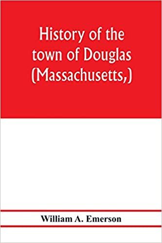 تحميل History of the town of Douglas, (Massachusetts, ) from the earliest period to the close of 1878