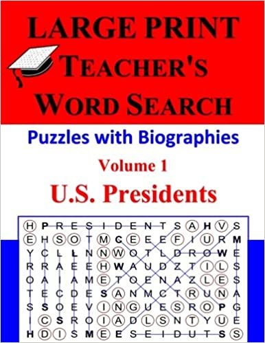 LARGE PRINT - Teacher's Word Search, Volume 1: U.S. Presidents: Volume 1: U.S. Presidents indir