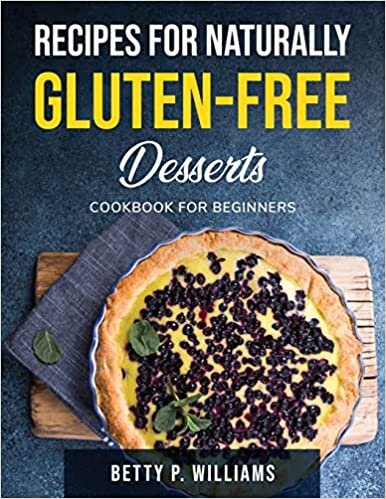 indir Recipes for Naturally Gluten-Free Desserts: Cookbook for beginners